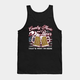 Country Music and Beer That's Why I'm Here Tank Top